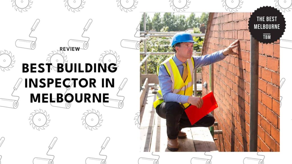 9 best building inspectors in Melbourne built to impress [2026 ]