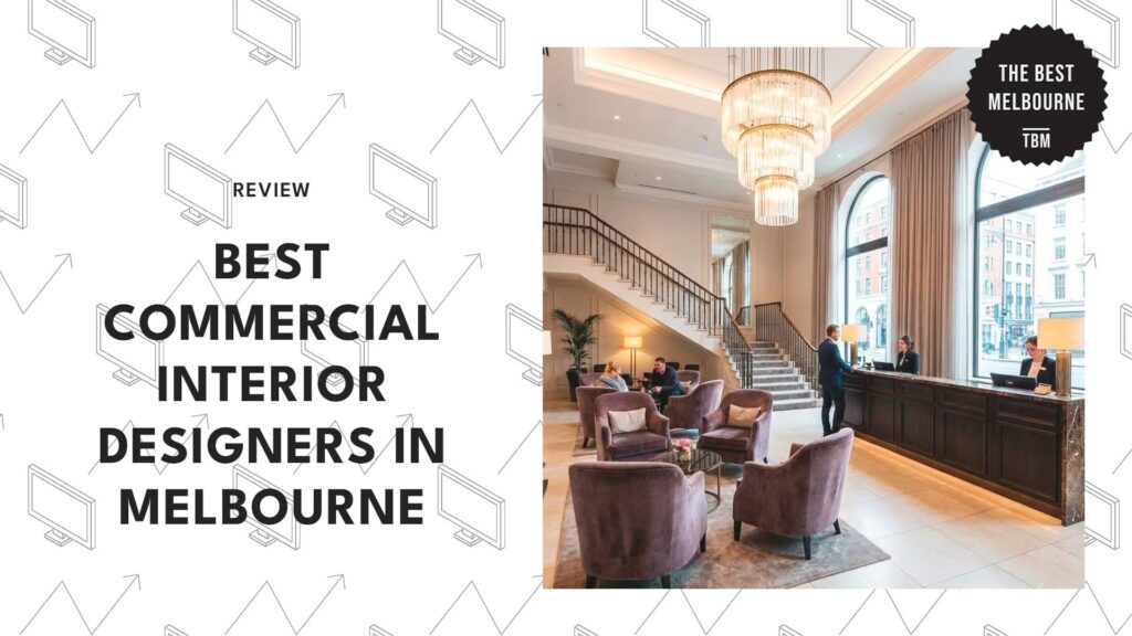 Top 5 Melbourne Commercial Interior Designers, Revealed! [2026]
